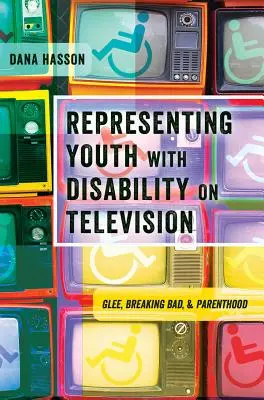 Reprezentarea tinerilor cu dizabilități la televiziune: Glee, Breaking Bad și Parenthood - Representing Youth with Disability on Television: Glee, Breaking Bad, and Parenthood