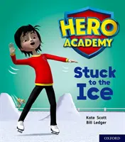 Academia Hero: Oxford Level 5, Green Book Band: Lipit de gheață - Hero Academy: Oxford Level 5, Green Book Band: Stuck to the Ice