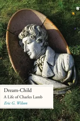 Dream-Child: O viață a lui Charles Lamb - Dream-Child: A Life of Charles Lamb