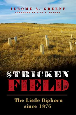 Stricken Field: Little Bighorn din 1876 - Stricken Field: The Little Bighorn since 1876