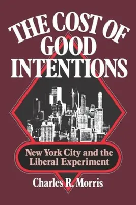 Costul bunelor intenții: New York City și experimentul liberal - The Cost of Good Intentions: New York City and the Liberal Experiment