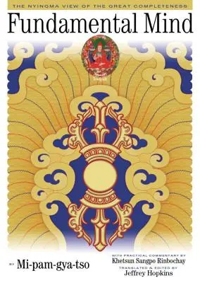 Mintea fundamentală: Viziunea Nyingma asupra marii desăvârșiri - Fundamental Mind: The Nyingma View of the Great Completeness