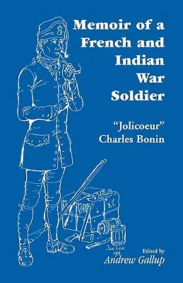 Memoriile unui soldat francez și indian în război [By] Jolicoeur Charles Bonin - Memoir of a French and Indian War Soldier [By] Jolicoeur Charles Bonin