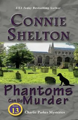 Phantoms Can Be Murder: Charlie Parker Mysteries, Cartea 13 - Phantoms Can Be Murder: Charlie Parker Mysteries, Book 13