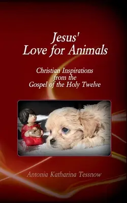 Dragostea lui Iisus pentru animale: Inspirații creștine din Evanghelia Sfinților Doisprezece, Evanghelia Nazarineanului - Jesus' Love for Animals: Christian Inspirations from the Gospel of the Holy Twelve, Gospel of the Nazarenes