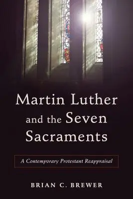 Martin Luther și cele șapte sacramente - Martin Luther and the Seven Sacraments
