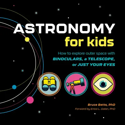 Astronomie pentru copii: Cum să explorați spațiul cosmic cu binoclul, un telescop sau doar cu ochii! - Astronomy for Kids: How to Explore Outer Space with Binoculars, a Telescope, or Just Your Eyes!