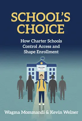 Alegerea școlii: Modul în care școlile charter controlează accesul și modelează înscrierea - School's Choice: How Charter Schools Control Access and Shape Enrollment