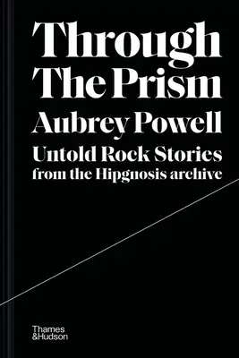 Prin prisma: Povești rock nespuse din arhiva Hipgnosis - Through the Prism: Untold Rock Stories from the Hipgnosis Archive