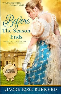 Înainte de sfârșitul sezonului: Un roman din Anglia Regenței - Before the Season Ends: A Novel of Regency England