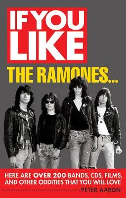 Dacă vă plac Ramones...: Iată peste 200 de trupe, CD-uri, filme și alte ciudățenii care vă vor plăcea - If You Like the Ramones...: Here Are Over 200 Bands, CDs, Films and Other Oddities That You Will Love