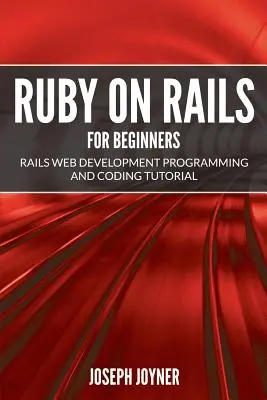 Ruby on Rails pentru începători: Tutorial de programare și codare pentru dezvoltarea web Rails - Ruby on Rails For Beginners: Rails Web Development Programming and Coding Tutorial