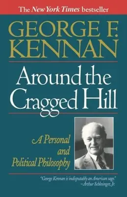 În jurul Dealului Crăpat: O filosofie personală și politică - Around the Cragged Hill: A Personal and Political Philosophy