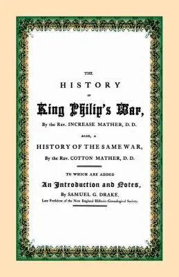 The History of King Philip's War (Istoria războiului regelui Filip) - The History of King Philip's War