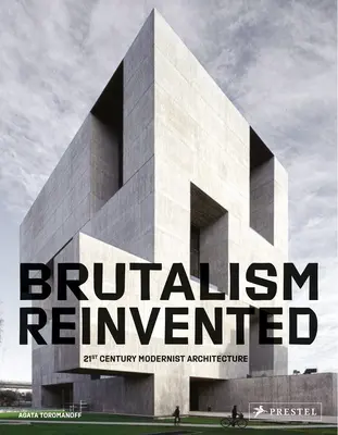 Brutalismul reinventat - Brutalism Reinvented
