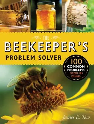 The Beekeeper's Problem Solver: 100 de probleme comune explorate și explicate - The Beekeeper's Problem Solver: 100 Common Problems Explored and Explained