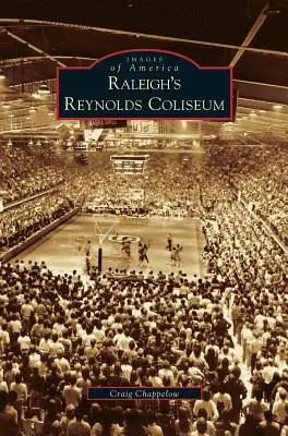 Colosseumul Reynolds din Raleigh - Raleigh's Reynolds Coliseum