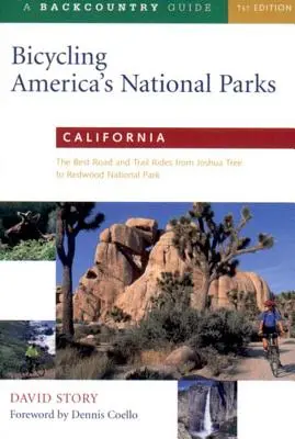 Parcurile naționale americane de ciclism: California: Cele mai bune drumuri și trasee de la Joshua Tree la Parcul Național Redwoods - Bicycling America's National Parks: California: The Best Road and Trail Rides from Joshua Tree to Redwoods National Park