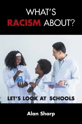 Despre ce este vorba în rasism?: Să ne uităm la școli - What's racism about?: Let's look at schools