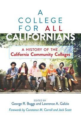 Un colegiu pentru toți californienii: O istorie a colegiilor comunitare din California - A College for All Californians: A History of the California Community Colleges