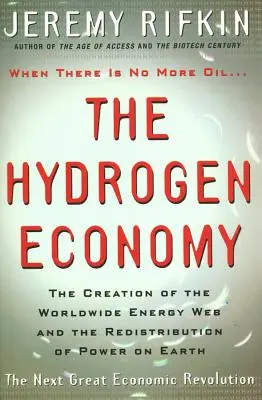 Economia hidrogenului - Crearea rețelei energetice mondiale și redistribuirea puterii pe Pământ - Hydrogen Economy - The Creation of the Worldwide Energy Web and the Redistribution of Power on Earth