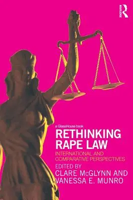 Regândirea legislației privind violul: Perspective internaționale și comparate - Rethinking Rape Law: International and Comparative Perspectives