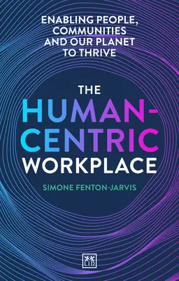 Locul de muncă centrat pe om: Permițând oamenilor, comunităților și planetei noastre să prospere - The Human-Centric Workplace: Enabling People, Communities and Our Planet to Thrive