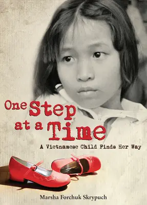 Un pas la un moment dat: Un copil vietnamez își găsește drumul - One Step at a Time: A Vietnamese Child Finds Her Way