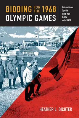 Licitația pentru Jocurile Olimpice din 1968: Lupta sportului internațional cu NATO în Războiul Rece - Bidding for the 1968 Olympic Games: International Sport's Cold War Battle with NATO