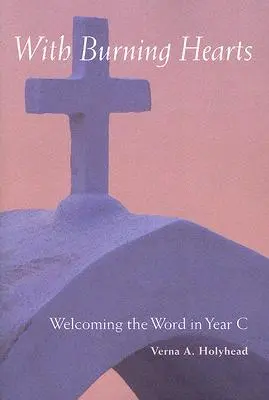 Primirea Cuvântului în Anul C: Cu inimile arzând - Welcoming the Word in Year C: With Burning Hearts
