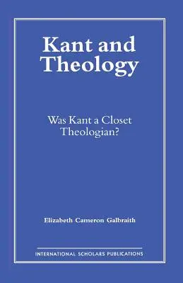 Kant și teologia: A fost Kant un teolog cloest? - Kant and Theology: Was Kant a Cloest Theologian?