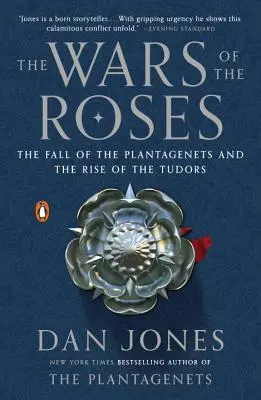 The Wars of the Roses: Căderea Plantageneților și ascensiunea Tudorilor - The Fall of the Plantagenets and the Rise of the Tudors - The Wars of the Roses: The Fall of the Plantagenets and the Rise of the Tudors