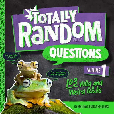 Totally Random Questions Volume 1: 101 întrebări și răspunsuri ciudate și sălbatice - Totally Random Questions Volume 1: 101 Wild and Weird Q&as
