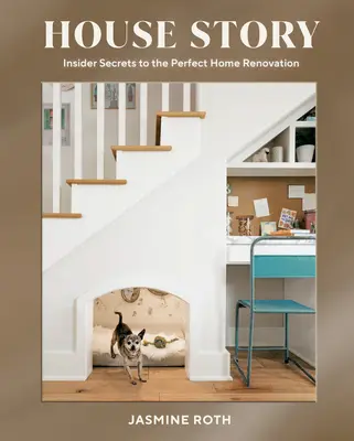 Povestea casei: Secrete din interior pentru renovarea casei perfecte - House Story: Insider Secrets to the Perfect Home Renovation