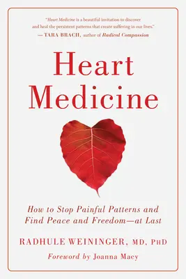 Medicina inimii: Cum să opriți tiparele dureroase și să găsiți pace și libertate - în sfârșit - Heart Medicine: How to Stop Painful Patterns and Find Peace and Freedom--At Last