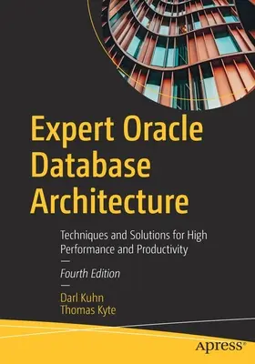 Expert Oracle Database Architecture: Tehnici și soluții pentru performanță și productivitate ridicate - Expert Oracle Database Architecture: Techniques and Solutions for High Performance and Productivity