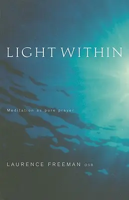 Lumina interioară: Meditația ca rugăciune pură - Light Within: Meditation as pure prayer