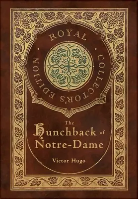 Cocoșatul de la Notre-Dame (Ediție regală de colecție) (Case Laminate Hardcover with Jacket) - The Hunchback of Notre-Dame (Royal Collector's Edition) (Case Laminate Hardcover with Jacket)