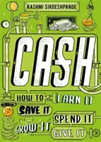 Numerarul - Cum să îl câștigi, să îl economisești, să îl cheltuiești, să îl cultivi, să îl oferi - Cash - How to Earn It, Save It, Spend It, Grow It, Give It