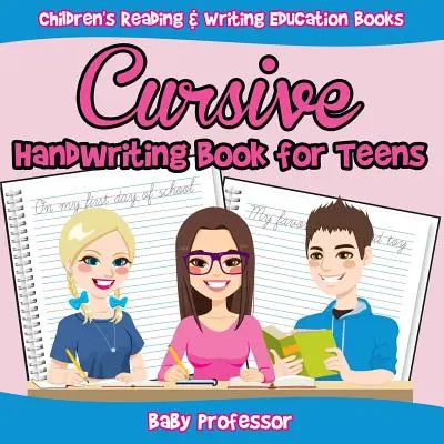Cursive Handwriting Book for Teens: Cărți educative de citire și scriere pentru copii - Cursive Handwriting Book for Teens: Children's Reading & Writing Education Books