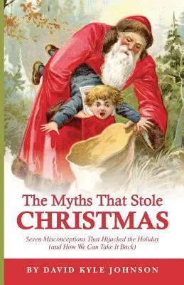 Miturile care au furat Crăciunul - The Myths That Stole Christmas