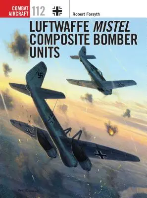 Unități de bombardiere compuse de Luftwaffe Mistel - Luftwaffe Mistel Composite Bomber Units