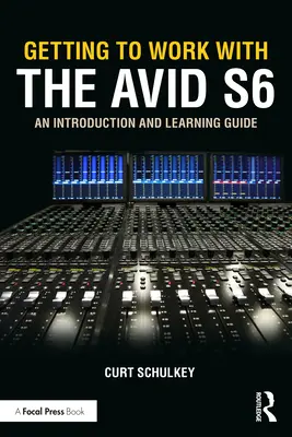 Începeți să lucrați cu Avid S6: O introducere și un ghid de învățare - Getting to Work with the Avid S6: An Introduction and Learning Guide