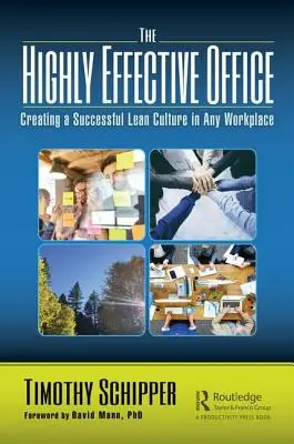 The Highly Effective Office: Crearea unei culturi Lean de succes în orice loc de muncă - The Highly Effective Office: Creating a Successful Lean Culture in Any Workplace