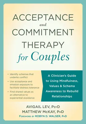 Terapia acceptării și angajamentului pentru cupluri: Ghidul unui clinician pentru utilizarea mindfulness, a valorilor și a conștientizării schemelor pentru a reconstrui relațiile - Acceptance and Commitment Therapy for Couples: A Clinician's Guide to Using Mindfulness, Values, and Schema Awareness to Rebuild Relationships