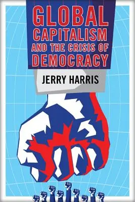 Capitalismul global și criza democrației (Global Capitalism and the Crisis of Democracy) - Global Capitalism and the Crisis of Democracy