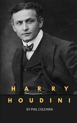 Harry Houdini: O biografie a lui Harry Houdini - Harry Houdini: A Harry Houdini Biography