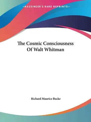 Conștiința cosmică a lui Walt Whitman - The Cosmic Consciousness Of Walt Whitman