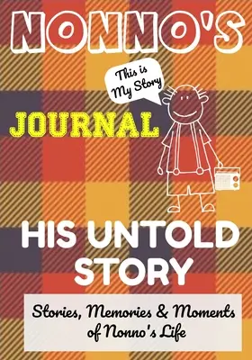 Jurnalul lui Nonno - His Untold Story: Povești, amintiri și momente din viața lui Nonno: Un jurnal de memorie ghidat - Nonno's Journal - His Untold Story: Stories, Memories and Moments of Nonno's Life: A Guided Memory Journal