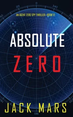 Zero absolut (Un thriller de spionaj al agentului Zero - Cartea nr. 12) - Absolute Zero (An Agent Zero Spy Thriller-Book #12)